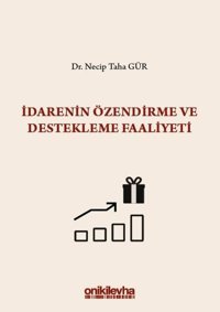 İdarenin Özendirme ve Destekleme Faaliyeti S.S. Onar İdare Hukuku ve İlimleri Arşivi Yayın No:2019/1 Necip Taha Gür On İki Levha Yayıncılık