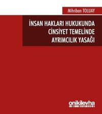 İnsan Hakları Hukukunda Cinsiyet Temelinde Ayrımcılık Yasağı Mihriban Toluay On İki Levha Yayıncılık