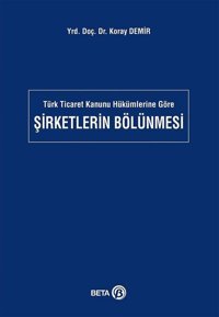 Şirketlerin Bölünmesi Koray Demir Beta Yayınları