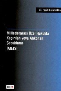 Milletlerarası Özel Hukukta Kaçırılan veya Alıkonan Çocukların İadesi Kerem Giray Beta Yayınları