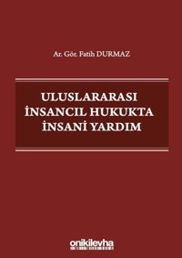 Uluslararası İnsancıl Hukukta İnsani Yardım Fatih Durmaz On İki Levha Yayıncılık