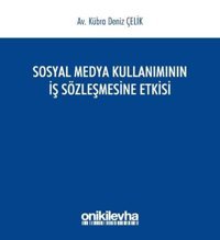 Sosyal Medya Kullanımının İş Sözleşmesine Etkisi Kübra Deniz Çelik On İki Levha Yayıncılık