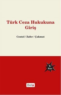 Türk Ceza Hukukuna Giriş Özlem Çakmut, Hamide Zafer, Prof. Dr. Nur Centel Beta Yayınları