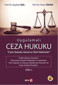 Uygulamalı Ceza Hukuku Cilt 1 Yener Ünver, Kayıhan İçel Beta Yayınları