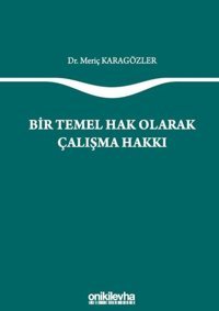 Bir Temel Hak Olarak Çalışma Hakkı Meriç Karagözler On İki Levha Yayıncılık