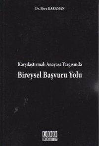 Karşılaştırmalı Anayasa Yargısında Bireysel Başvuru Yolu Ebru Karaman On İki Levha Yayıncılık