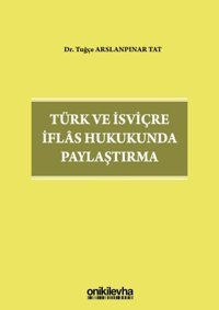Türk ve İsviçre İflas Hukukunda Paylaştırma Tuğçe Arslanpınar Tat On İki Levha Yayıncılık