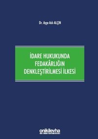 İdare Hukukunda Fedakarlığın Denkleştirilmesi İlkesi Ayşe Aslı Alçın On İki Levha Yayıncılık