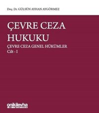 Çevre Ceza Hukuku - Çevre Ceza Genel Hükümler Cilt 1 Gülsün Ayhan Aygörmez On İki Levha Yayıncılık
