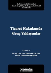 Ticaret Hukukunda Genç Yaklaşımlar Kolektif On İki Levha Yayıncılık