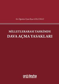 Milletlerarası Tahkimde Dava Açma Yasakları İlyas Gölcüklü On İki Levha Yayıncılık