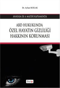 ABD Hukukunda Özel Hayatın Gizliliği Hakkının Korunması Ayhan Bozlak Beta Yayınları