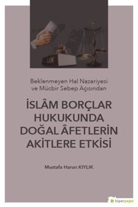 İslam Borçlar Hukukunda Doğal Afetlerin Akitlere Etkisi Mustafa Harun Kıylık Hiperlink