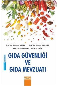 Gıda Güvenliği ve Gıda Mevzuatı Nevzat Artık, Nevin Şanlıer, Aybuke Ceyhun Sezgin Detay Yayıncılık