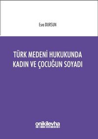 Türk Medeni Hukukunda Kadın ve Çocuğun Soyadı Esra Dursun On İki Levha Yayıncılık