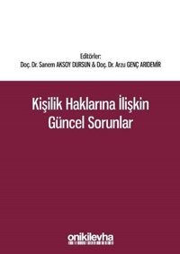 Kişilik Haklarına İlişkin Güncel Sorunlar Arzu Genç Arıdemir, Sanem Aksoy Dursun On İki Levha Yayıncılık