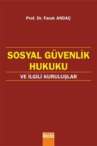 Sosyal Güvenlik Hukuku ve İlgili Kuruluşlar Faruk Andaç Detay Yayıncılık