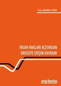 İnsan Hakları Açısından Enerjiye Erişim Kavramı Pınar Aksakal Aydın On İki Levha Yayıncılık
