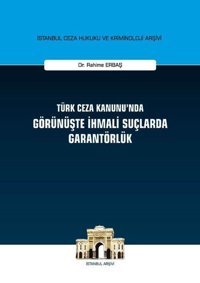 Türk Ceza Kanunu'nda Görünüşte İhmali Suçlarda Garantörlük Rahime Erbaş On İki Levha Yayıncılık