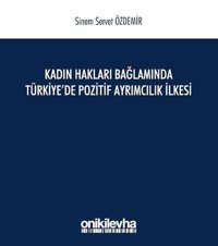 Kadın Hakları Bağlamında Türkiye'de Pozitif Ayrımcılık İlkesi Sinem Servet Özdemir On İki Levha Yayıncılık