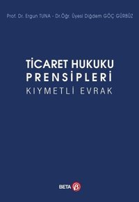 Ticaret Hukuku Prensipleri Ergun Tuna, Diğdem Göç Gürbüz Beta Yayınları