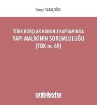 Türk Borçlar Kanunu Kapsamında Yapı Malikinin Sorumluluğu Simge Saraçoğlu On İki Levha Yayıncılık