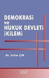 Demokrasi ve Hukuk Devleti İkilemi Selim Çın Astana Yayınları
