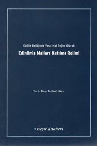 Evlilik Birliğinde Yasak Mal Rejimi OlarakEdinilmiş Mallara Katılma Rejimi Suat Sarı Beşir Kitabevi