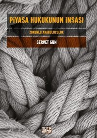 Piyasa Hukukunun İnşası Servet Gün Nota Bene Yayınları