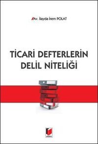 Ticari Defterlerin Delil Niteliği İlayda İrem Polat Adalet Yayınları