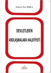Devletlerin Andlaşmalara Halefiyeti Selcen Nur Kışla Astana Yayınları