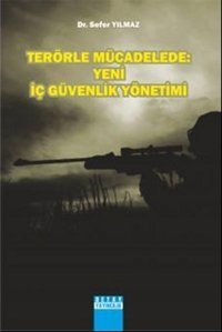 Terörle Mücadelede: Yeni İç Güvenlik Yönetimi Sefer Yılmaz Detay Yayıncılık