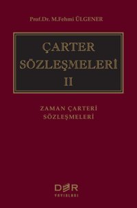 Çarter Sözleşmeleri 2 - Zaman Çarteri Sözleşmeleri M. Fehmi Ülgener Der Yayınları
