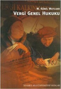 Vergi Genel Hukuku M. Kamil Mutluer İstanbul Bilgi Üniv.Yayınları