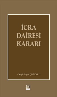 İcra Dairesi Kararı Topel Çelikoğlu Ekin Basım Yayın