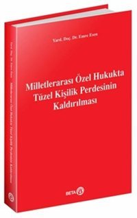 Milletlerarası Özel Hukukta Tüzel Kişilik Perdesinin Kaldırılması Emre Esen Beta Yayınları