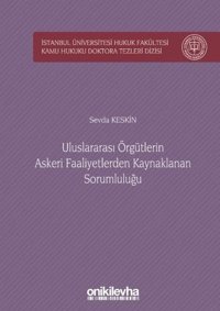 Uluslararası Örgütlerin Askeri Faaliyetlerden Kaynaklanan Sorumluluğu Sevda Keskin On İki Levha Yayıncılık