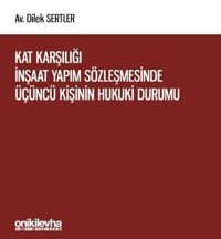 Kat Karşılığı İnşaat Yapım Sözleşmesinde Üçüncü Kişinin Hukuki Durumu Dilek Sertler On İki Levha Yayıncılık