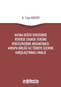 Katma Değer Vergisinde Reverse Charge-Tersine Vergilendirme Mekanizması-Avrupa Birliği ile Türkiye Ü Tuğçe Akdemir On İki Levha Yayıncılık