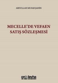 Mecelle'de Vefaen Satış Sözleşmesi Abdullah Musab Şahin On İki Levha Yayıncılık