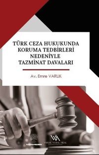 Türk Ceza Hukukunda Koruma Tedbirleri Nedeniyle Tazminat Davaları Emre Varlık Platanus Publishing