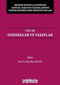Medeni Hukuk Alanındaki Güncel Yargıtay Kararlarının Değerlendirilmesi Sempozyumları Cilt 3 - Dernek Baki İlkay Engin On İki Levha Yayıncılık