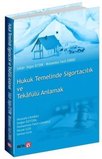 Hukuk Temelinde Sigortacılık ve Tekafülü Anlamak Kolektif Beta Yayınları