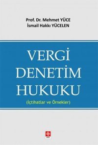 Vergi Denetim Hukuku - İçtihatlar ve Örnekler Mehmet Yüce Ekin Basım Yayın