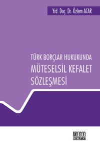 Türk Borçlar Hukukunda Müteselsil Kefalet Sözleşmesi Özlem Acar On İki Levha Yayıncılık