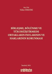 Birleşme Bölünme ve Tür Değiştirmede Ortakların Paylarının ve Haklarının Korunması Yıldız Diridiri On İki Levha Yayıncılık