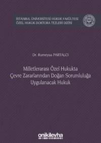 Milletlerarası Özel Hukukta Çevre Zararlarından Doğan Sorumluluğa Uygulanacak Hukuk Rumeysa Partalcı On İki Levha Yayıncılık