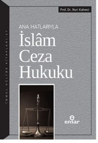 Ana Hatlarıyla İslam Ceza Hukuku Nuri Kahveci Ensar Neşriyat
