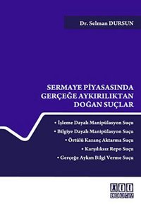 Sermaye Piyasasında Gerçeğe Aykırılıktan Doğan Suçlar Selman Dursun On İki Levha Yayıncılık
