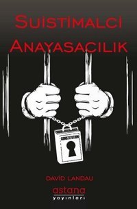Suistimalci Anayasacılık David Landau Astana Yayınları